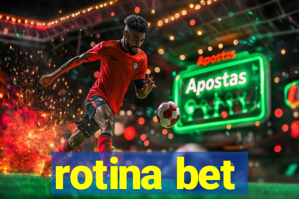 rotina bet